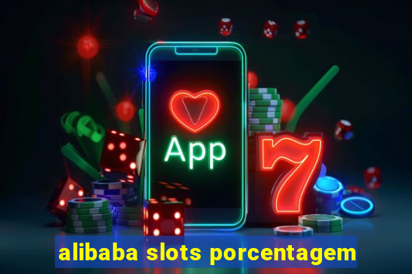 alibaba slots porcentagem