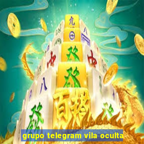 grupo telegram vila oculta