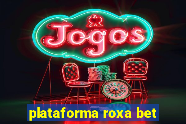 plataforma roxa bet