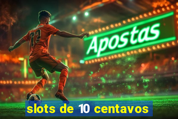 slots de 10 centavos