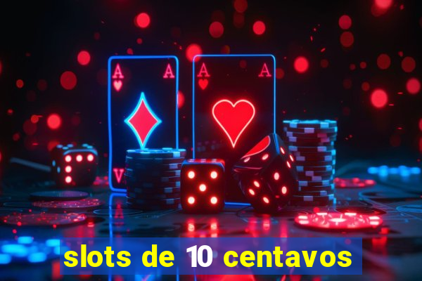 slots de 10 centavos