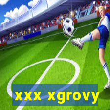 xxx xgrovy