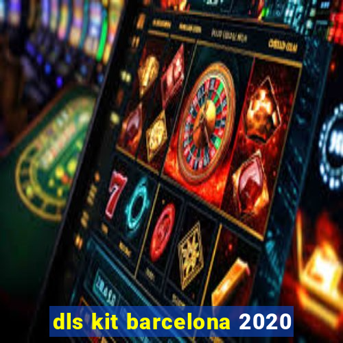 dls kit barcelona 2020