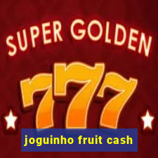 joguinho fruit cash