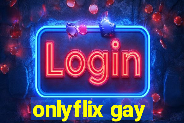 onlyflix gay