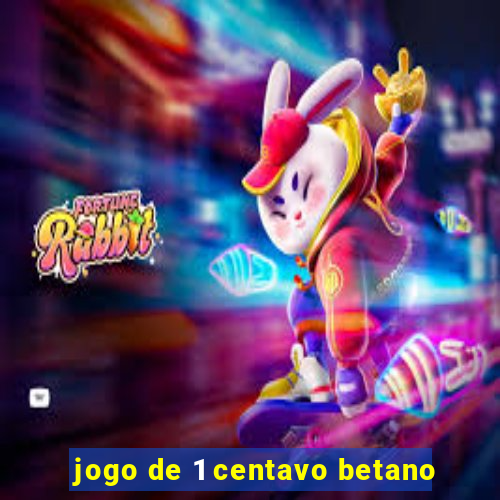 jogo de 1 centavo betano