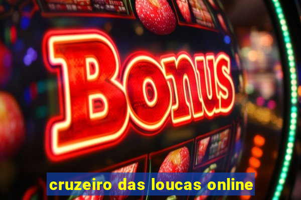 cruzeiro das loucas online