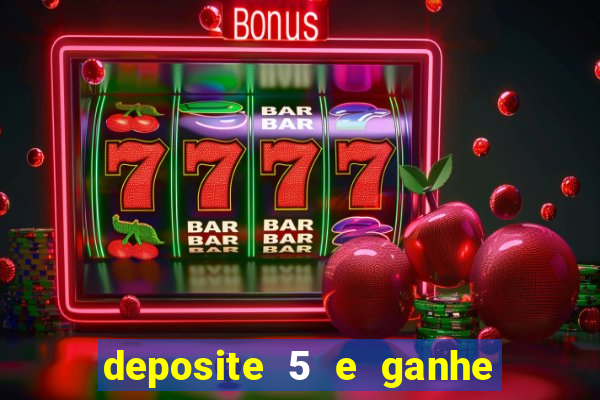 deposite 5 e ganhe 50 reais