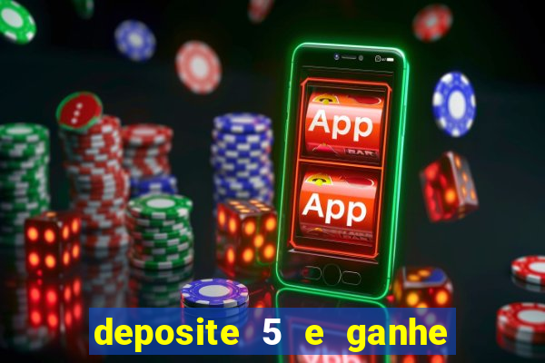 deposite 5 e ganhe 50 reais