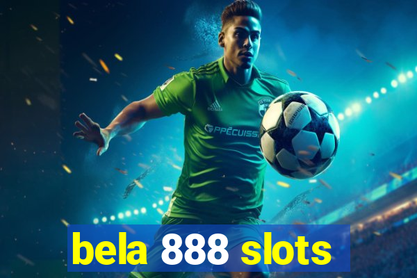 bela 888 slots