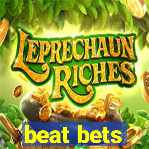 beat bets