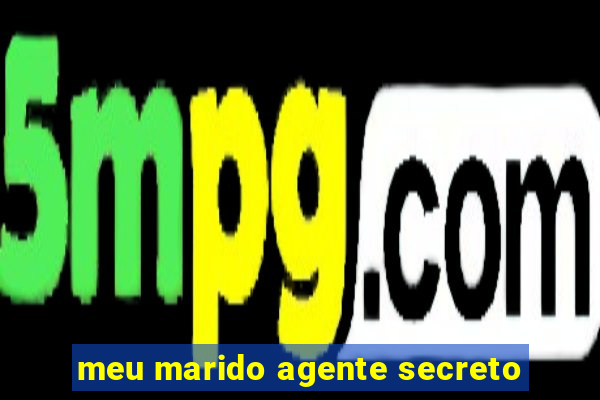 meu marido agente secreto