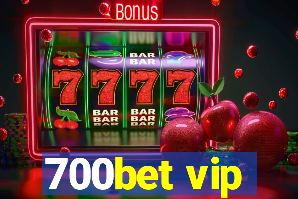 700bet vip