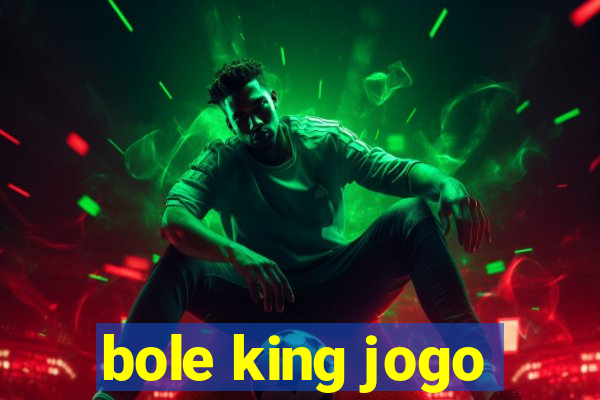 bole king jogo