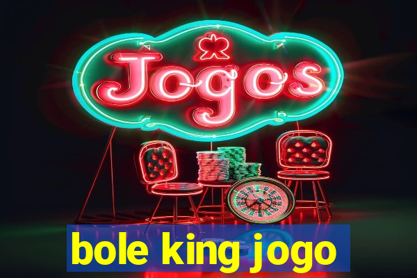 bole king jogo