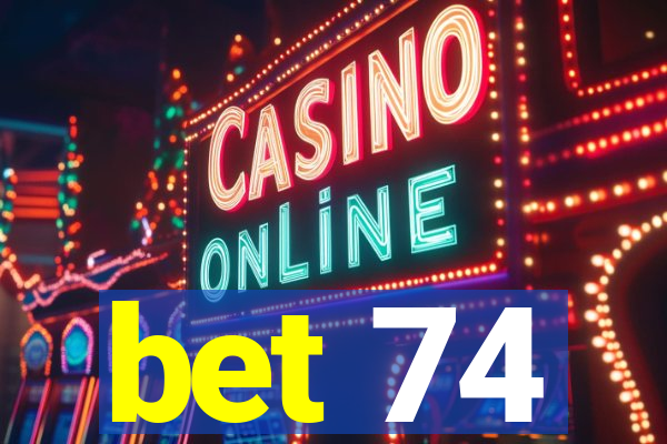 bet 74