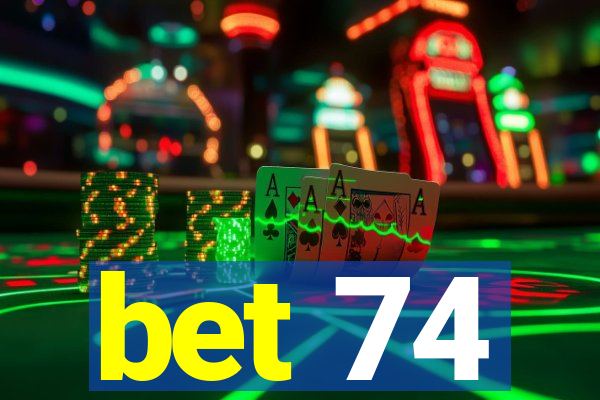 bet 74