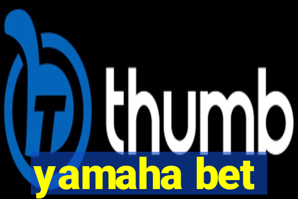 yamaha bet