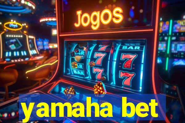 yamaha bet