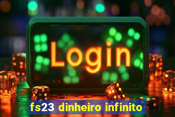 fs23 dinheiro infinito