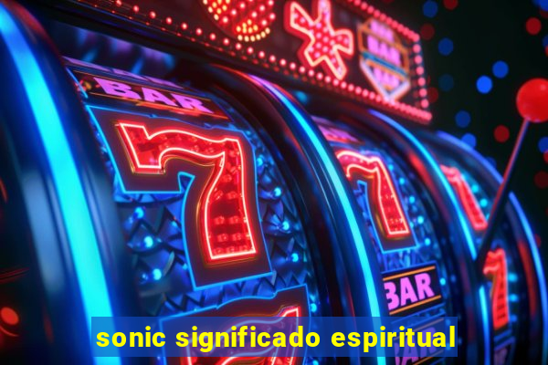 sonic significado espiritual