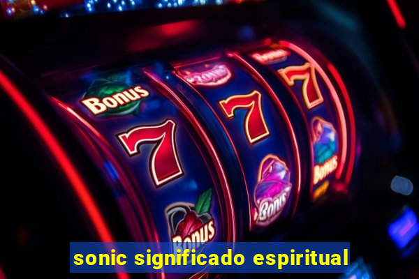 sonic significado espiritual