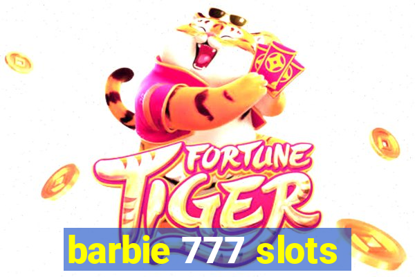 barbie 777 slots