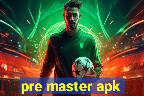 pre master apk