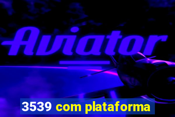 3539 com plataforma