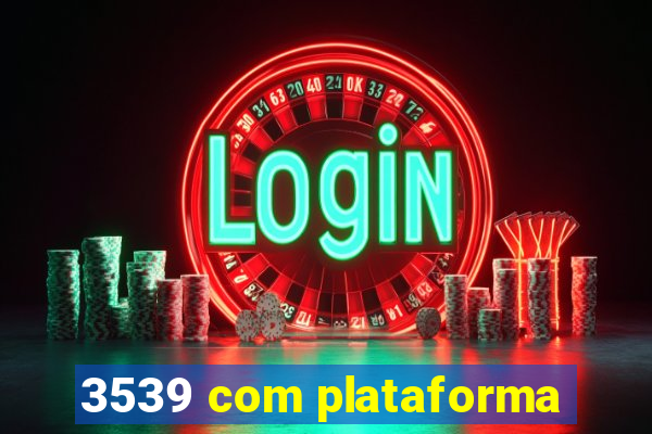 3539 com plataforma