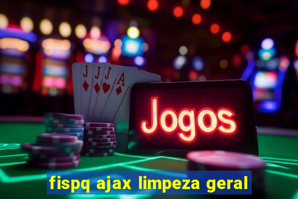 fispq ajax limpeza geral