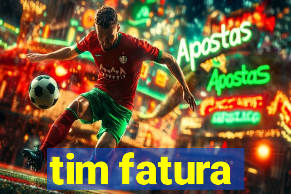 tim fatura