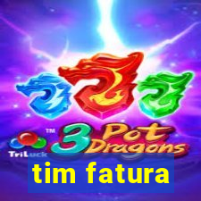 tim fatura