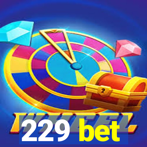 229 bet