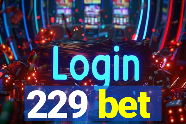 229 bet