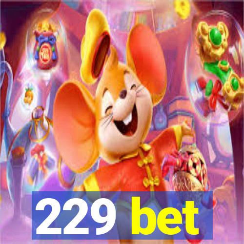 229 bet