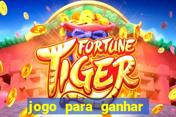 jogo para ganhar dinheiro de verdade no pix na hora