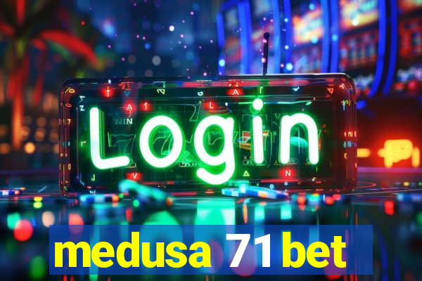 medusa 71 bet