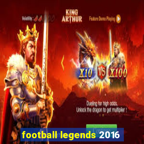 football legends 2016