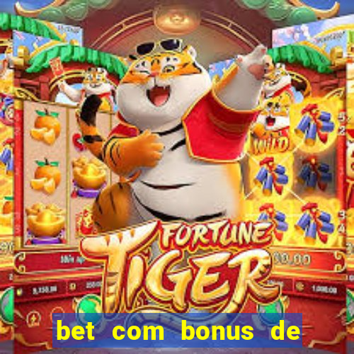 bet com bonus de cadastro sem deposito