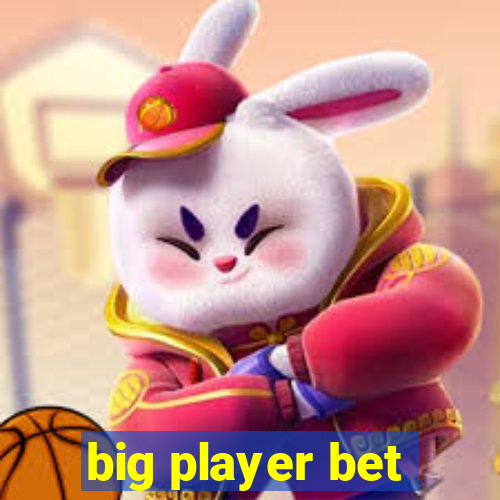 big player bet