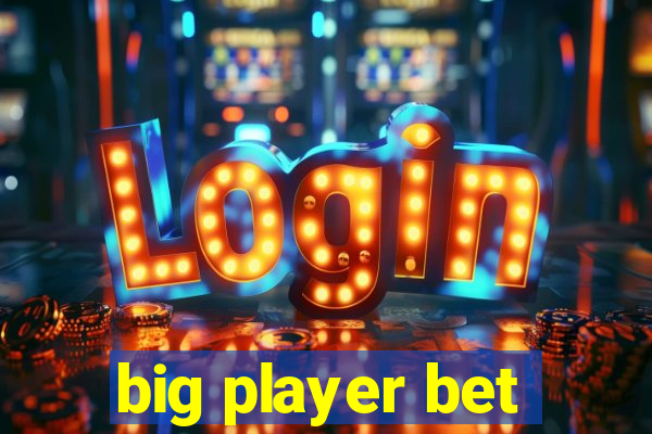 big player bet