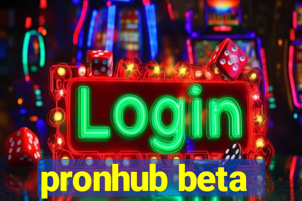 pronhub beta