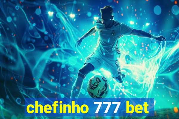 chefinho 777 bet