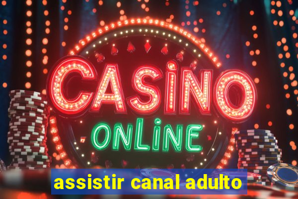 assistir canal adulto