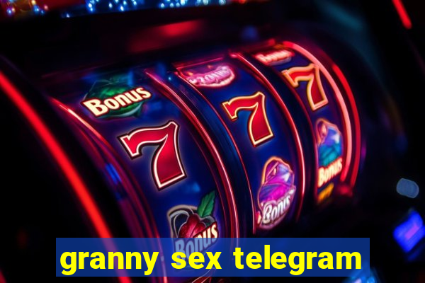 granny sex telegram