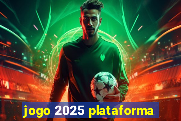 jogo 2025 plataforma