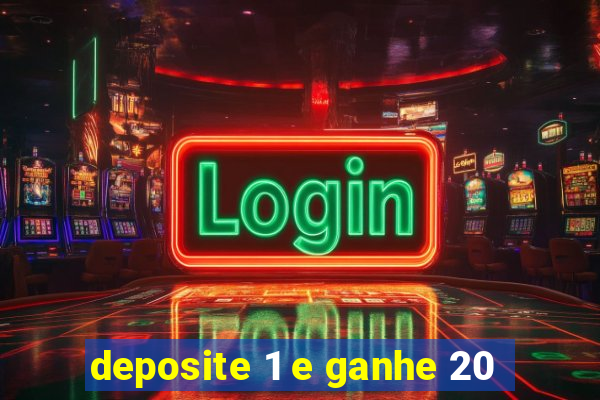 deposite 1 e ganhe 20