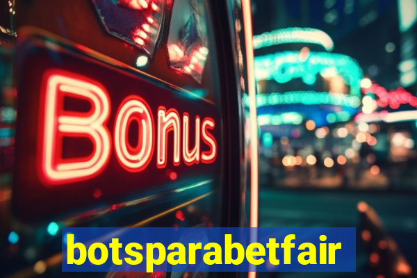 botsparabetfair