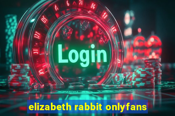 elizabeth rabbit onlyfans